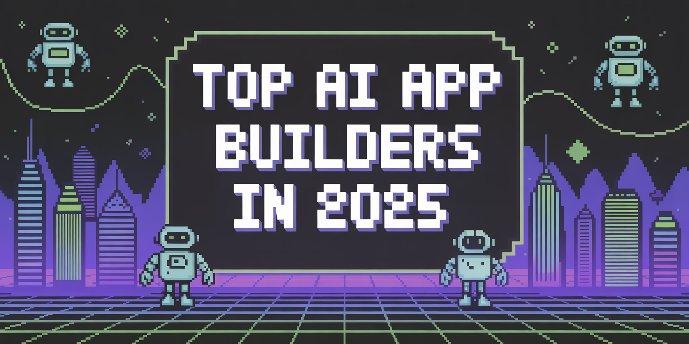 Image for blog post: Top AI App Builders in 2025